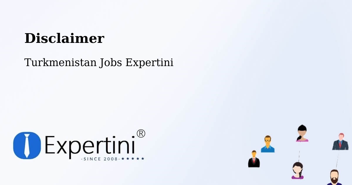 Disclaimer – Akdepe - Turkmenistan Jobs Expertini