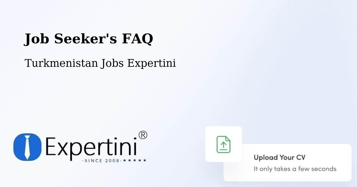 Job Seeker FAQ – Akdepe - Turkmenistan Jobs Expertini