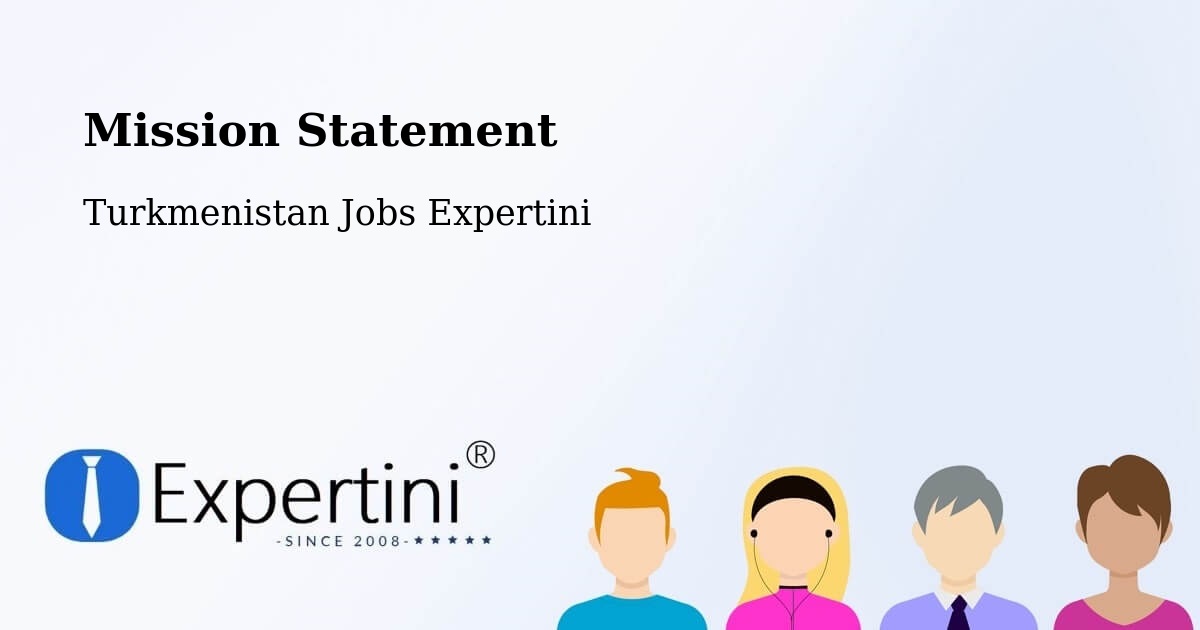 Corporate Mission – Akdepe - Turkmenistan Jobs Expertini