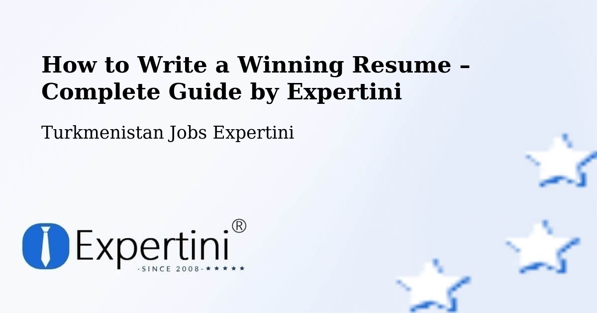 Resume Writing Guide for Job Seekers – Akdepe - Akdepe, Turkmenistan Jobs Expertini