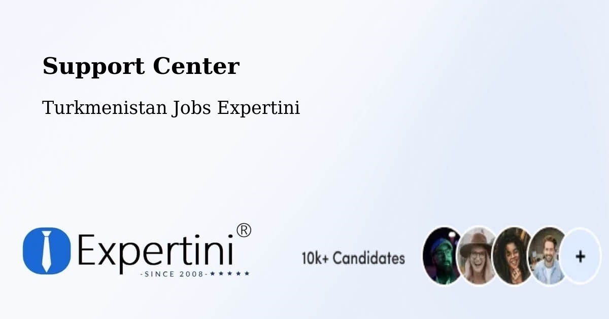 Support Services – Akdepe - Turkmenistan Jobs Expertini